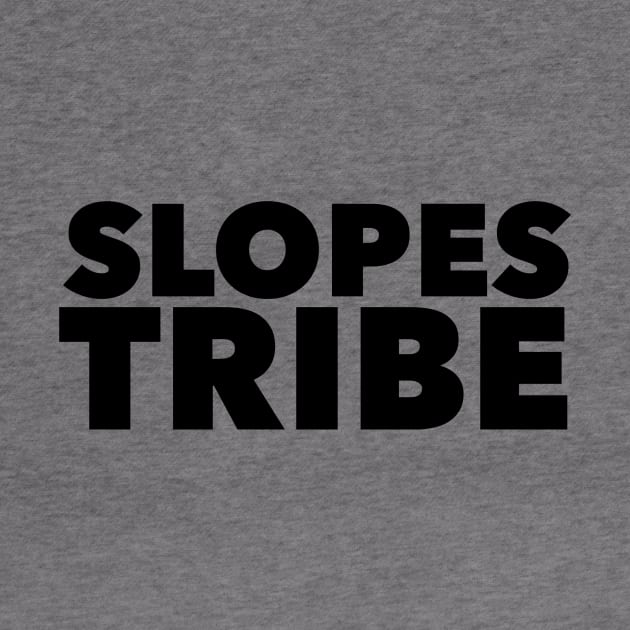 Slopes Tribe by MessageOnApparel